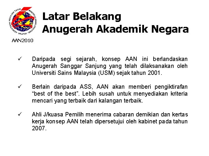 Latar Belakang Anugerah Akademik Negara AAN 2010 ü Daripada segi sejarah, konsep AAN ini