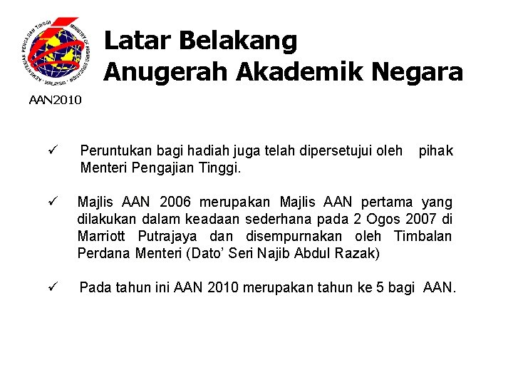 Latar Belakang Anugerah Akademik Negara AAN 2010 ü Peruntukan bagi hadiah juga telah dipersetujui