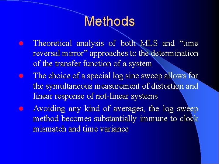 Methods l l l Theoretical analysis of both MLS and “time reversal mirror” approaches