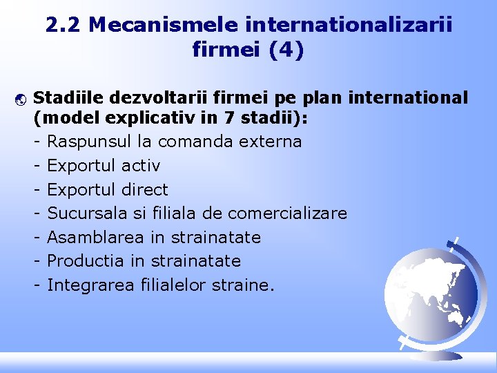 2. 2 Mecanismele internationalizarii firmei (4) ý Stadiile dezvoltarii firmei pe plan international (model