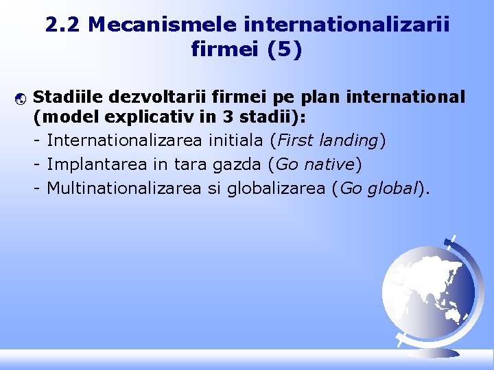 2. 2 Mecanismele internationalizarii firmei (5) ý Stadiile dezvoltarii firmei pe plan international (model