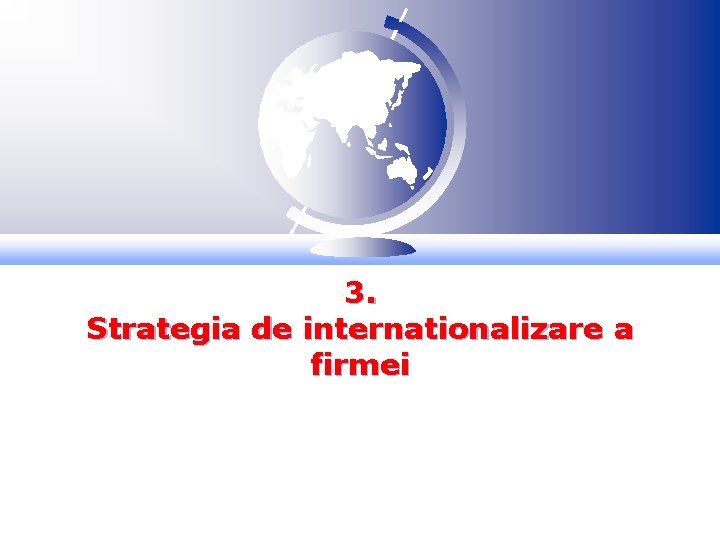 3. Strategia de internationalizare a firmei 