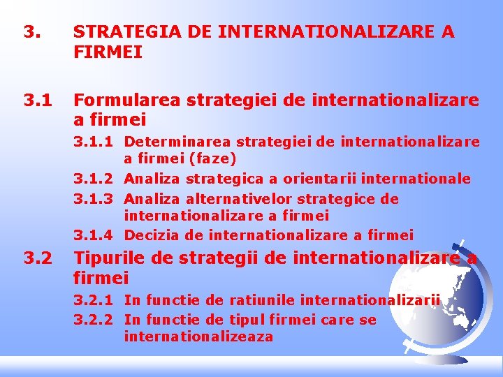 3. STRATEGIA DE INTERNATIONALIZARE A FIRMEI 3. 1 Formularea strategiei de internationalizare a firmei