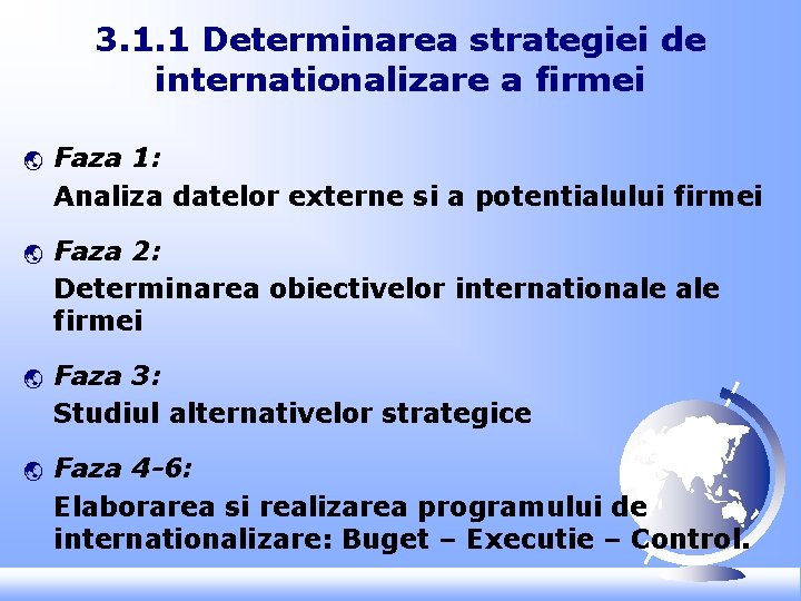 3. 1. 1 Determinarea strategiei de internationalizare a firmei ý ý Faza 1: Analiza