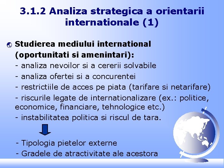 3. 1. 2 Analiza strategica a orientarii internationale (1) ý Studierea mediului international (oportunitati