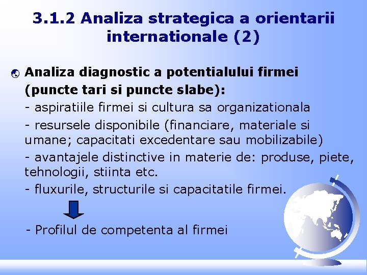 3. 1. 2 Analiza strategica a orientarii internationale (2) ý Analiza diagnostic a potentialului