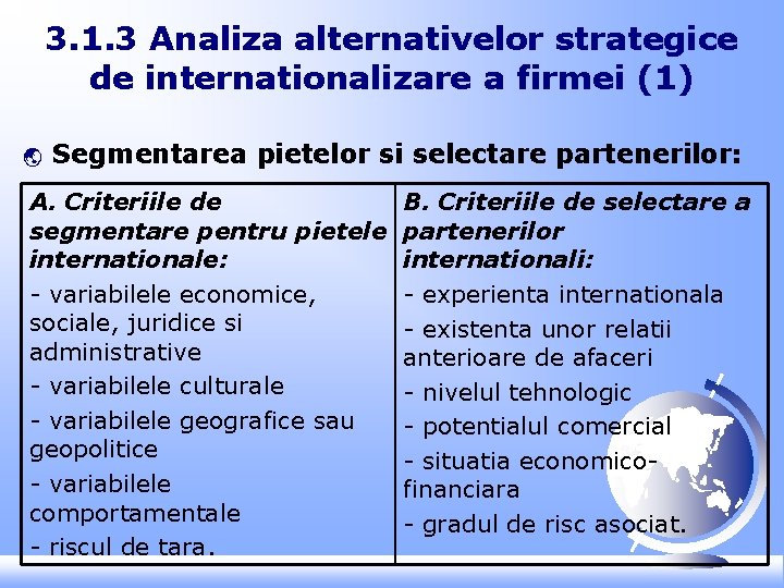 3. 1. 3 Analiza alternativelor strategice de internationalizare a firmei (1) ý Segmentarea pietelor