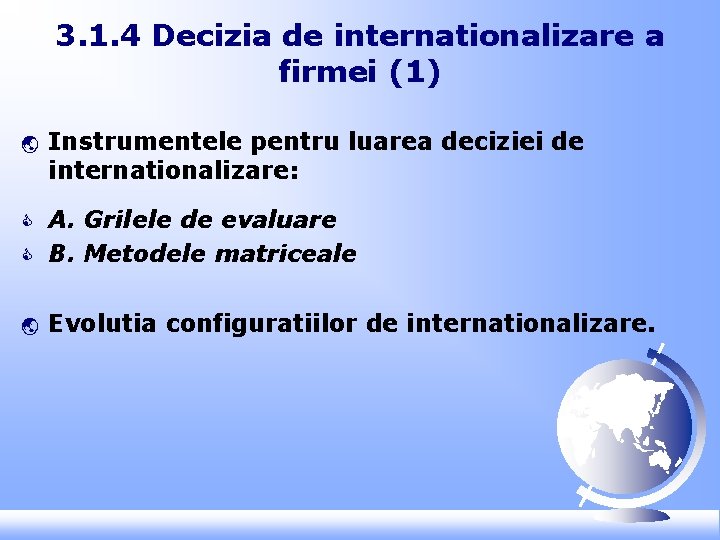 3. 1. 4 Decizia de internationalizare a firmei (1) ý Instrumentele pentru luarea deciziei