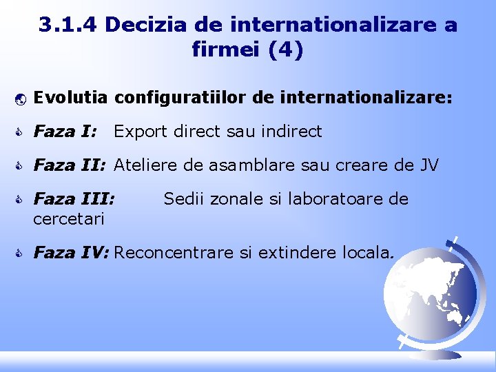 3. 1. 4 Decizia de internationalizare a firmei (4) ý Evolutia configuratiilor de internationalizare: