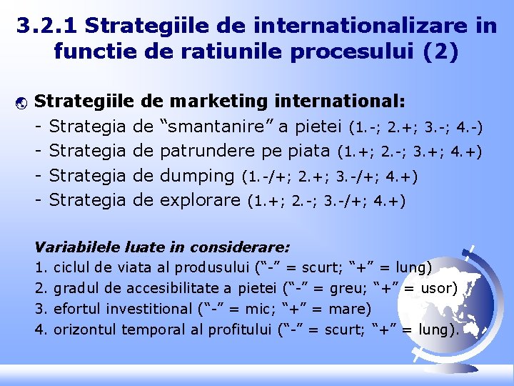 3. 2. 1 Strategiile de internationalizare in functie de ratiunile procesului (2) ý Strategiile