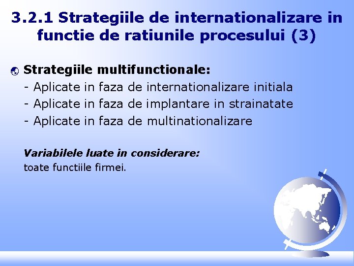 3. 2. 1 Strategiile de internationalizare in functie de ratiunile procesului (3) ý Strategiile