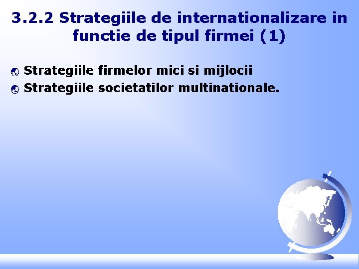 3. 2. 2 Strategiile de internationalizare in functie de tipul firmei (1) ý ý