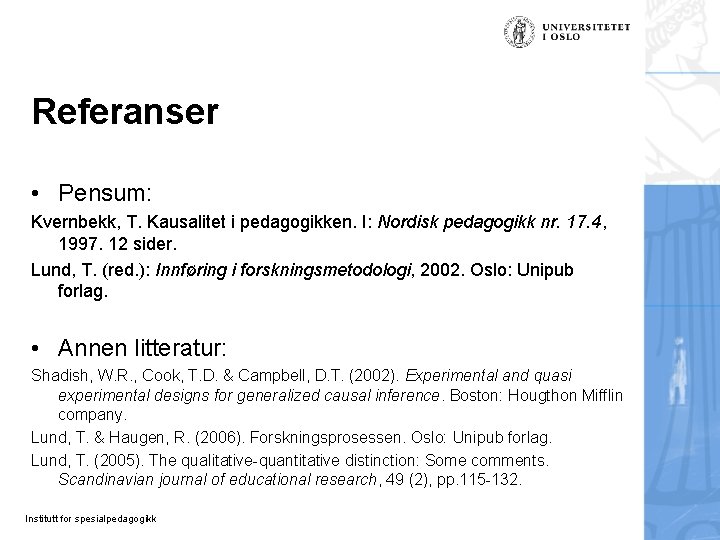 Referanser • Pensum: Kvernbekk, T. Kausalitet i pedagogikken. I: Nordisk pedagogikk nr. 17. 4,