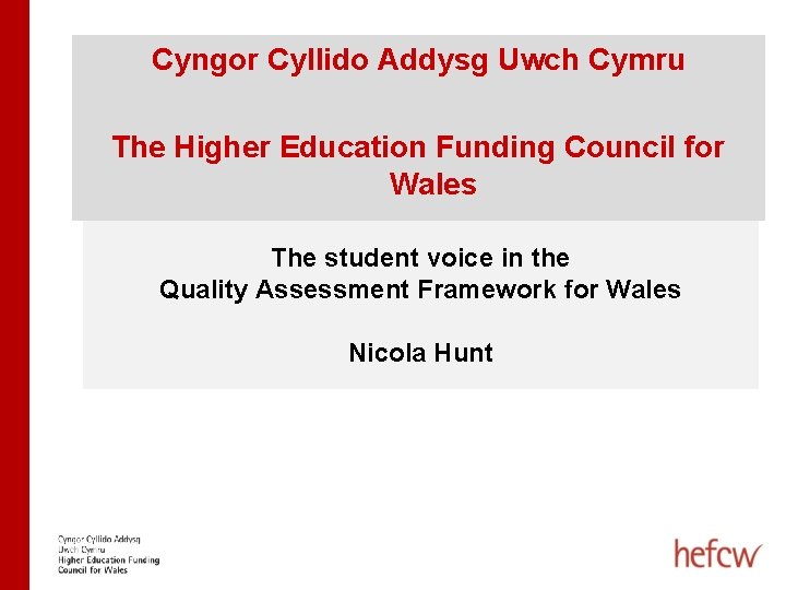 Cyngor Cyllido Addysg Uwch Cymru The Higher Education Funding Council for Wales The student