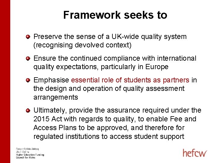 Framework seeks to Preserve the sense of a UK-wide quality system (recognising devolved context)