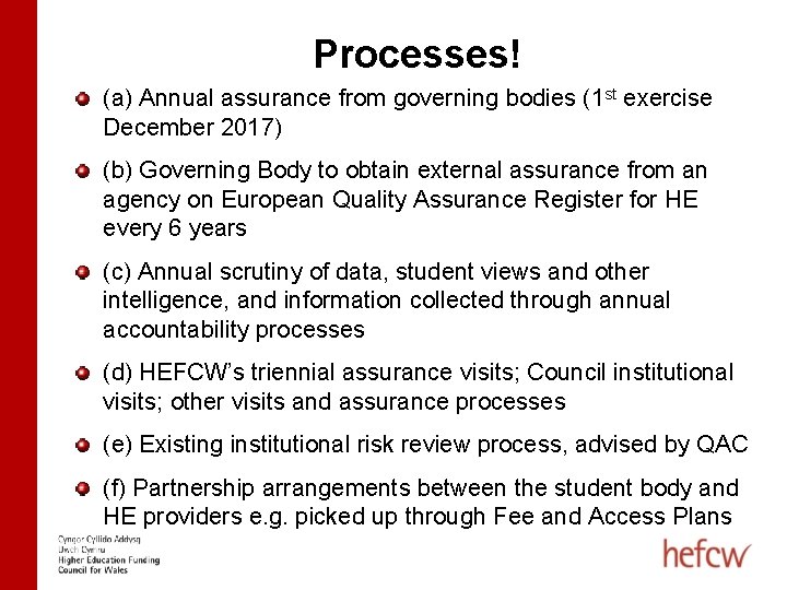 Processes! (a) Annual assurance from governing bodies (1 st exercise December 2017) (b) Governing