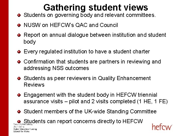 Gathering student views Students on governing body and relevant committees. NUSW on HEFCW’s QAC