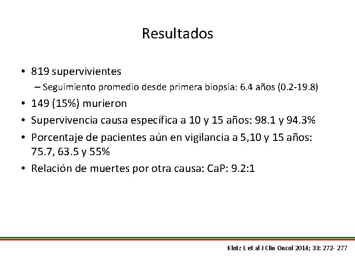 Resultados • 819 supervivientes – Seguimiento promedio desde primera biopsia: 6. 4 años (0.