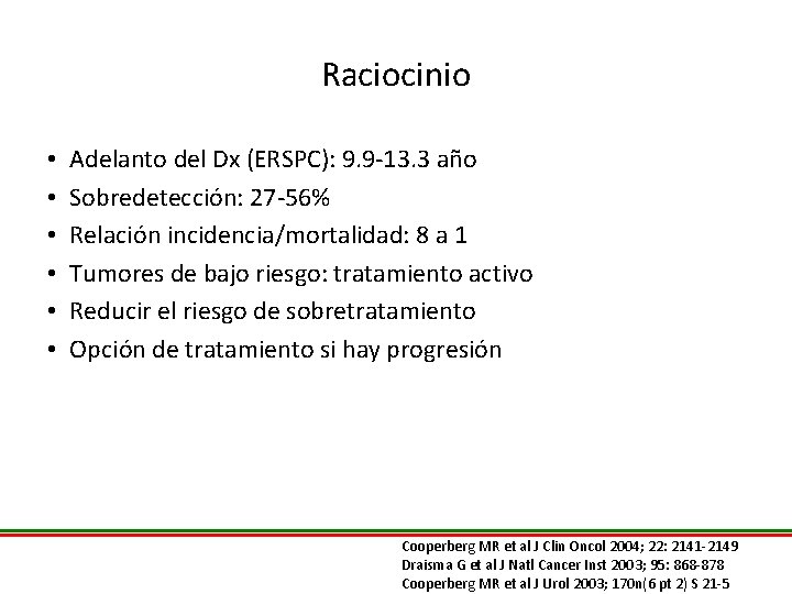 Raciocinio • • • Adelanto del Dx (ERSPC): 9. 9 -13. 3 año Sobredetección: