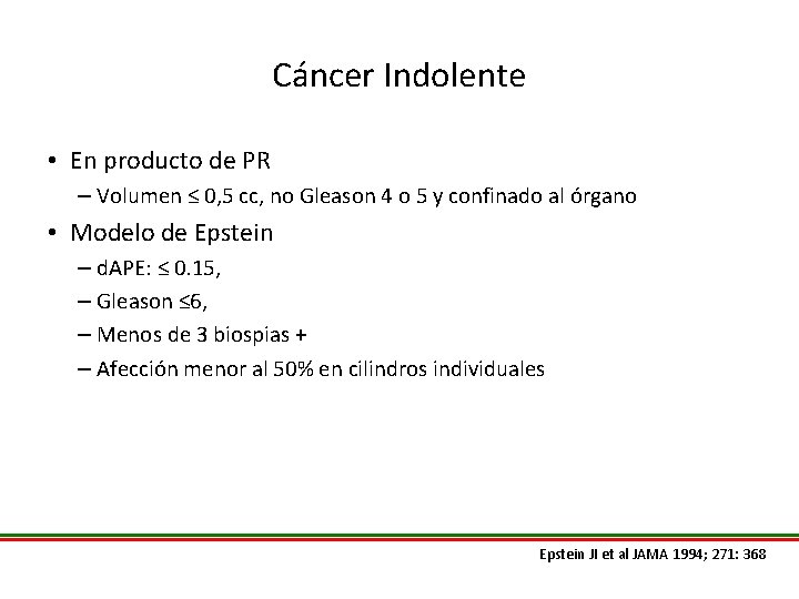 Cáncer Indolente • En producto de PR – Volumen ≤ 0, 5 cc, no