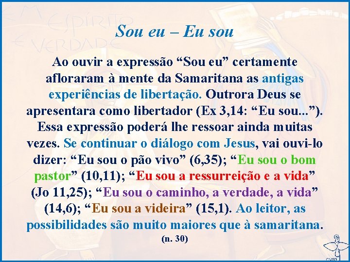 Sou eu – Eu sou Ao ouvir a expressão “Sou eu” certamente afloraram à