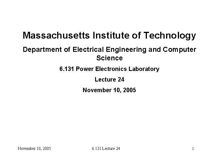 Massachusetts Institute of Technology Department of Electrical Engineering and Computer Science 6. 131 Power