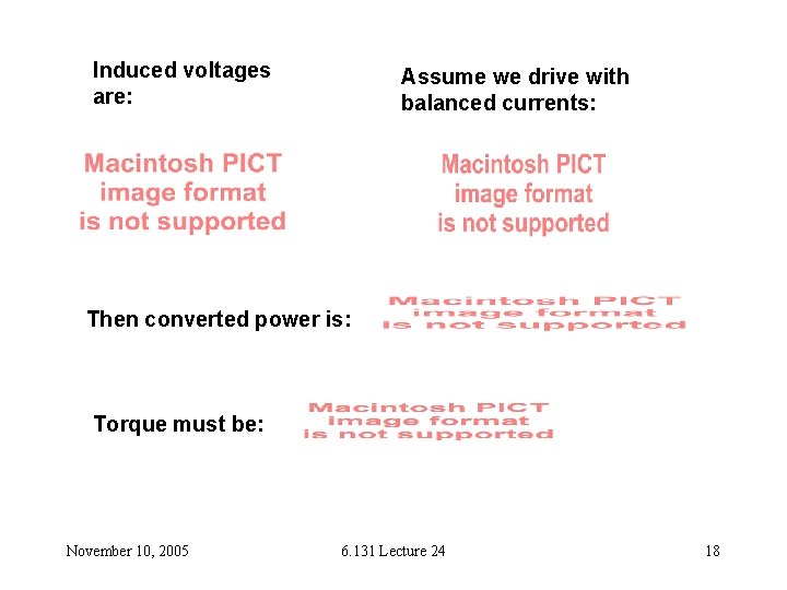 Induced voltages are: Assume we drive with balanced currents: Then converted power is: Torque