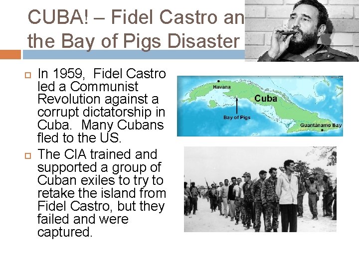 CUBA! – Fidel Castro and the Bay of Pigs Disaster In 1959, Fidel Castro