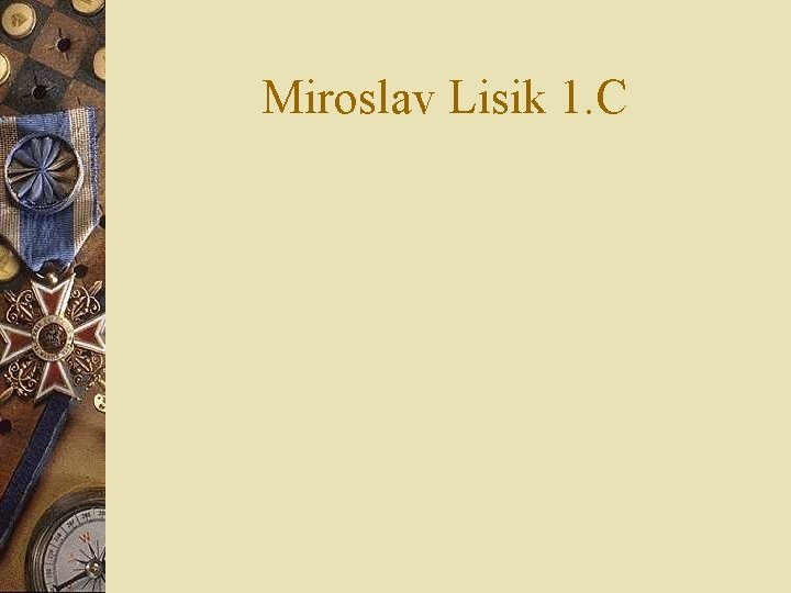 Miroslav Lisik 1. C 