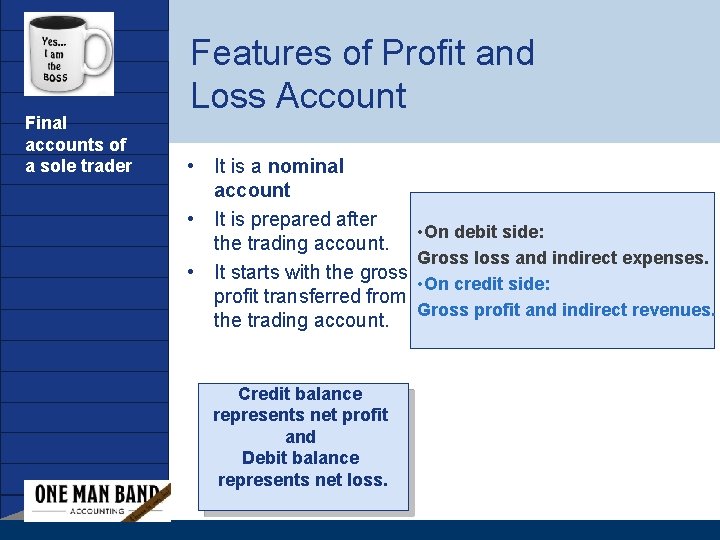 Company LOGO Final accounts of a sole trader Features of Profit and Loss Account