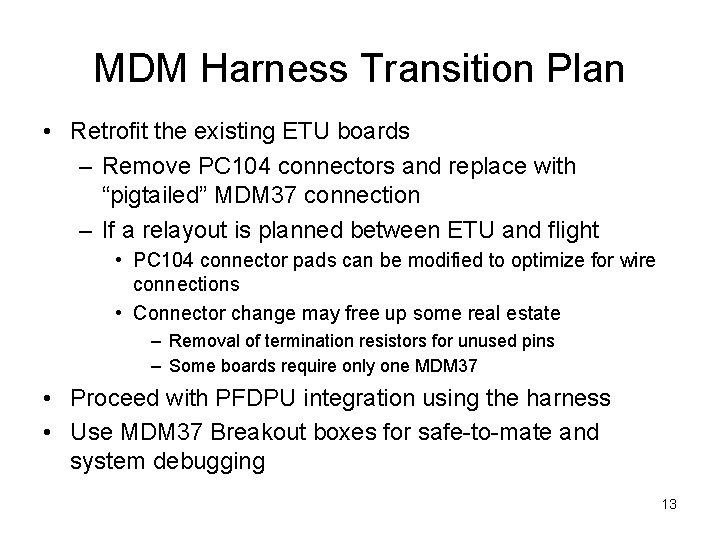 MDM Harness Transition Plan • Retrofit the existing ETU boards – Remove PC 104