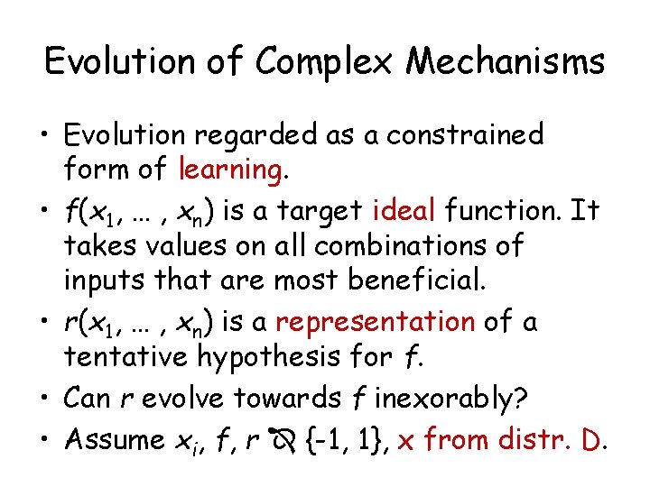 Evolution of Complex Mechanisms • Evolution regarded as a constrained form of learning. •
