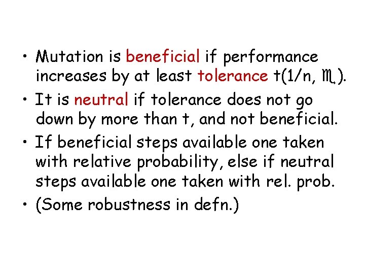  • Mutation is beneficial if performance increases by at least tolerance t(1/n, ).