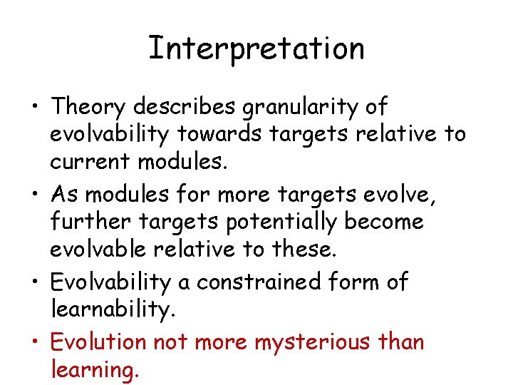 Interpretation • Theory describes granularity of evolvability towards targets relative to current modules. •