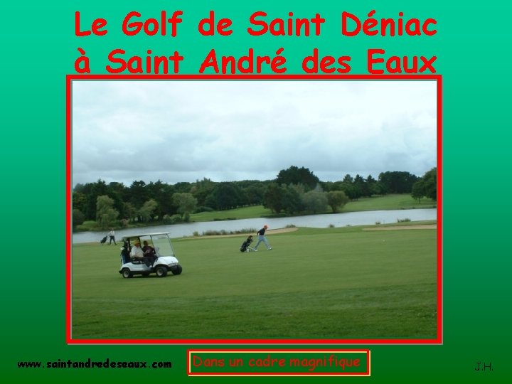 Le Golf de Saint Déniac à Saint André des Eaux www. saintandredeseaux. com Dans