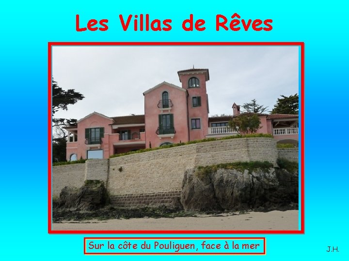 Les Villas de Rêves Sur la côte du Pouliguen, face à la mer J.