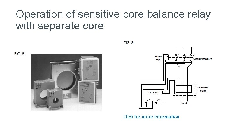 Operation of sensitive core balance relay with separate core Click for more information 