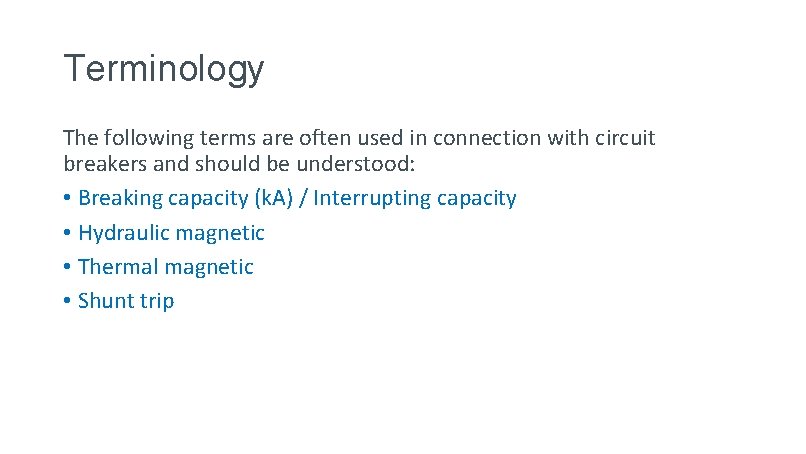 Terminology The following terms are often used in connection with circuit breakers and should