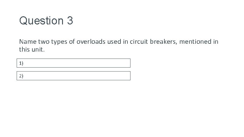 Question 3 Name two types of overloads used in circuit breakers, mentioned in this