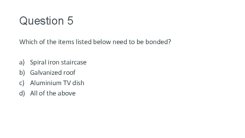Question 5 Which of the items listed below need to be bonded? a) b)