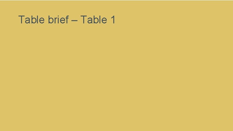 Table brief – Table 1 