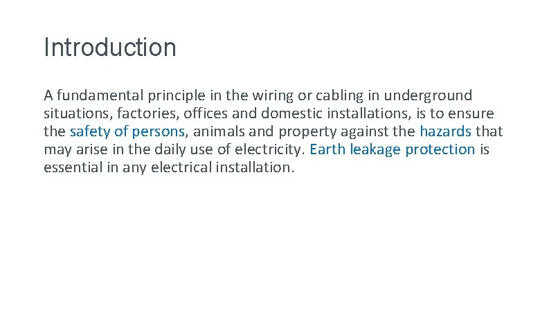 Introduction A fundamental principle in the wiring or cabling in underground situations, factories, offices