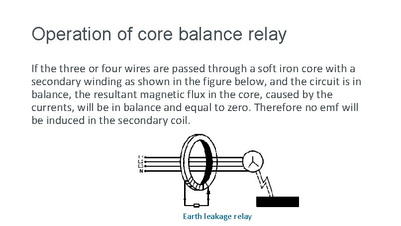 Operation of core balance relay If the three or four wires are passed through