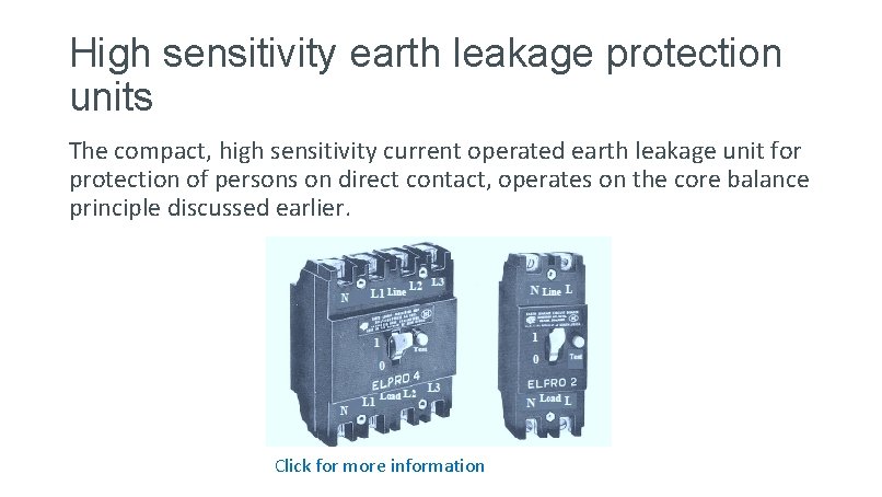 High sensitivity earth leakage protection units The compact, high sensitivity current operated earth leakage
