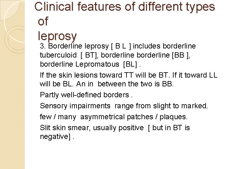Clinical features of different types of leprosy 3. Borderline leprosy [ B L ]