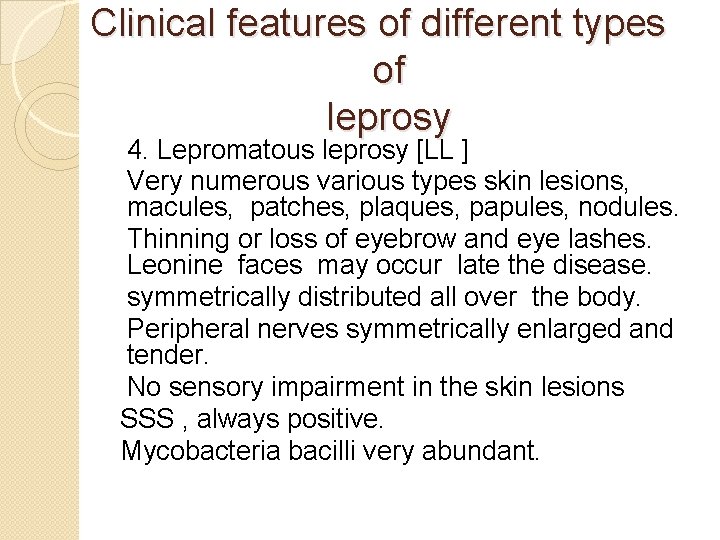 Clinical features of different types of leprosy 4. Lepromatous leprosy [LL ] Very numerous