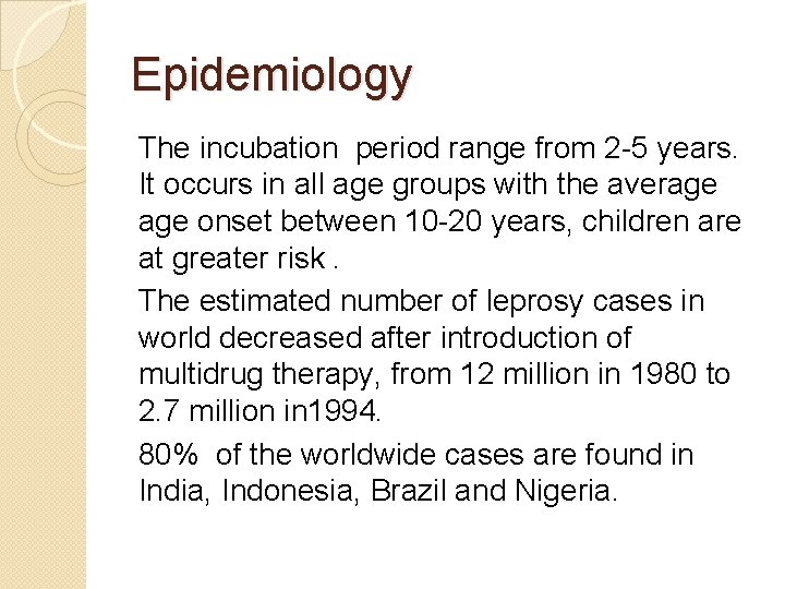 Epidemiology The incubation period range from 2 -5 years. It occurs in all age