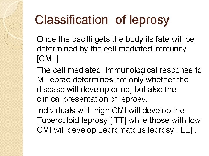 Classification of leprosy Once the bacilli gets the body its fate will be determined