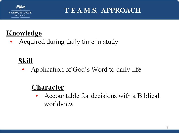 T. E. A. M. S. APPROACH Knowledge • Acquired during daily time in study