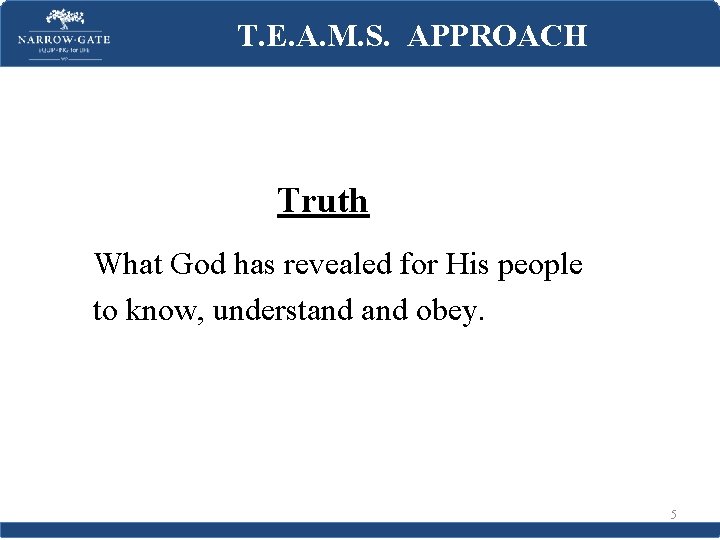 T. E. A. M. S. APPROACH Truth What God has revealed for His people